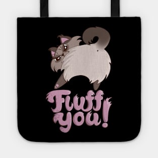 Fluff You Fluffy Cat Kitten Angry cat butt Tote