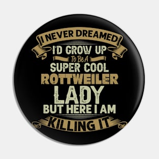 Super cool Rottweiler dog lady Pin