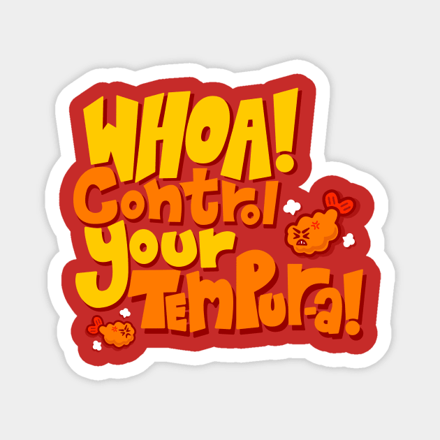 Whoa! Control Your Tempur-a! Magnet by arigatodesigns