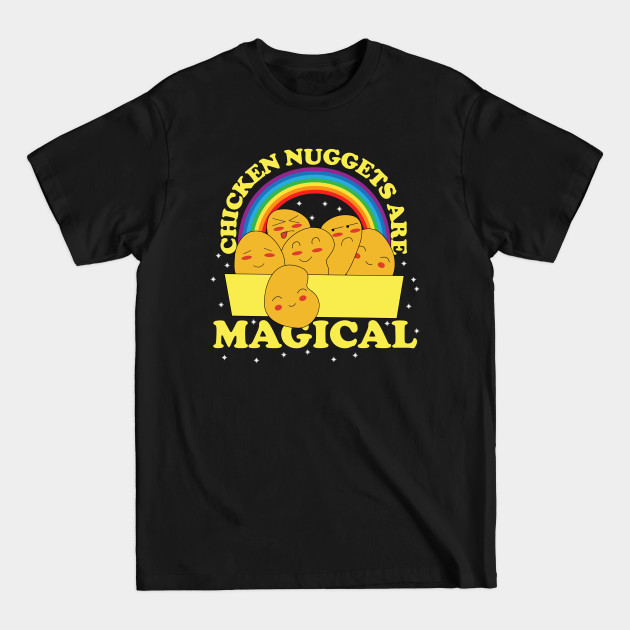 Discover Chicken Nuggets Are Magical - Chicken Nuggets - T-Shirt