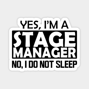 Stage Manager - Yes, I'm stage manager No, I do not sleep Magnet