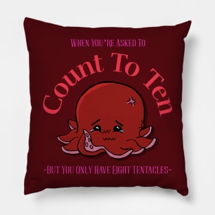 “When You’re Asked To Count To Ten” Sad Octopus with Math Anxiety Pillow