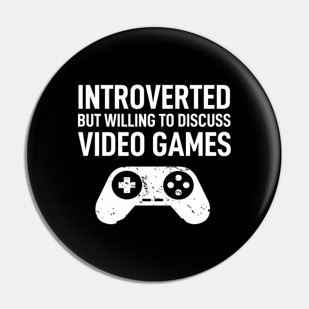 Introverted But Willing To Discuss Video Games Pin by Boneworkshop