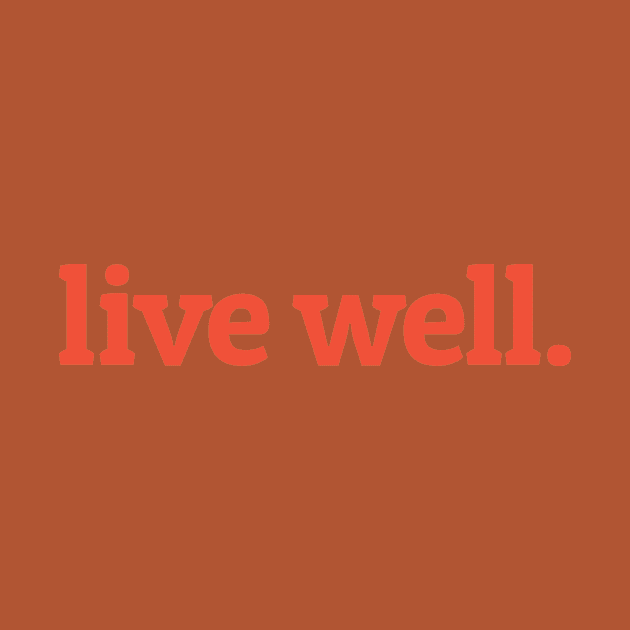 Live Well by calebfaires