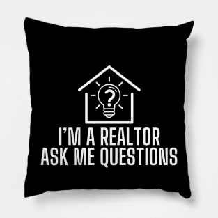 I'm a Realtor Ask Me Questions Pillow