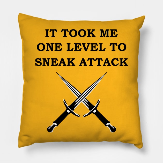 IT TOOK ME ONE LEVEL TO SNEAK ATTACK 5E Meme ROGUE RPG Class Pillow by rayrayray90