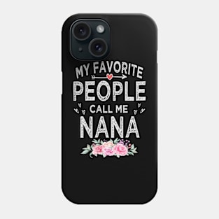 mothers day my favorite people call me nana Phone Case