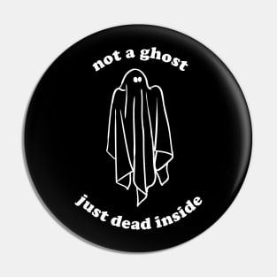 Halloween Funny Not A Ghost Just Dead Inside Aesthetics Pin