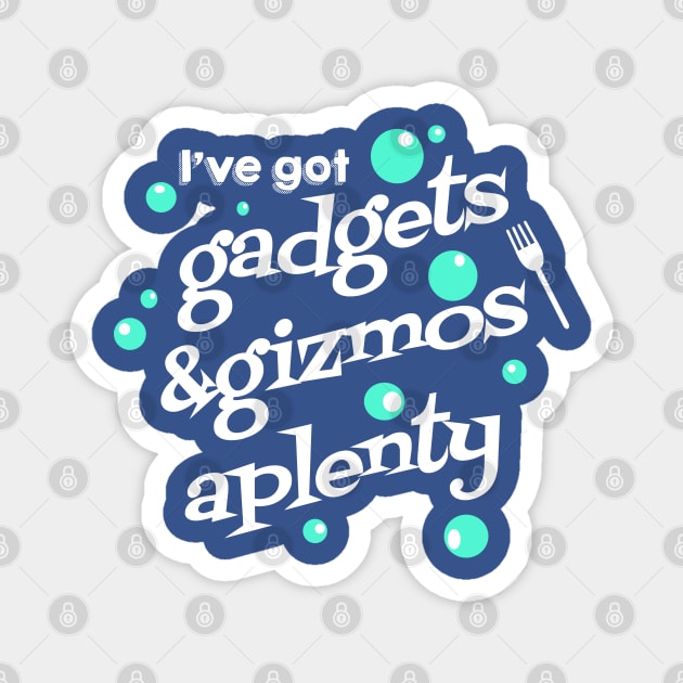 Gadgets and Gizmos Aplenty Magnet by PopCultureShirts