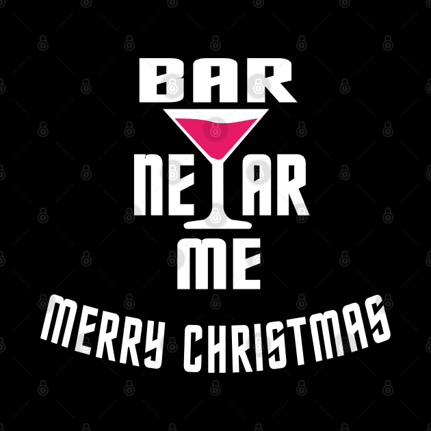 bar near me - merry christmas by TOPTshirt