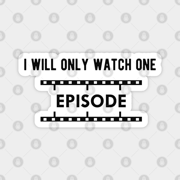 Television Show - I will only watch one episode Magnet by KC Happy Shop