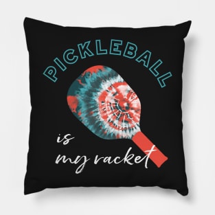 Pickleball Pun Pickleball is My Racket Tie Dye Pillow