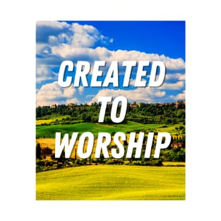 Created To Worship With Beautiful Nature - Christian T-Shirt