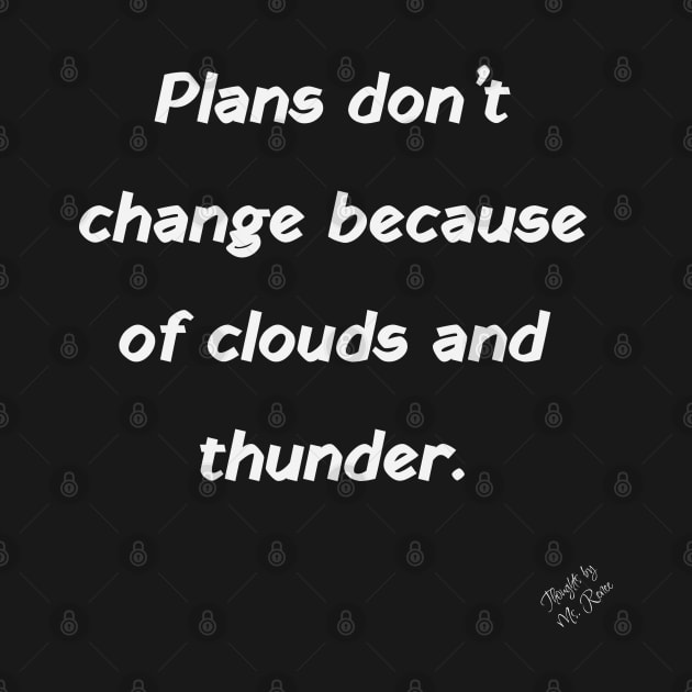 Plans Don't Change by Thoughts by Ms. Renee