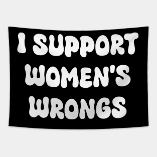 I SUPPORT WOMEN'S WRONGS Tapestry