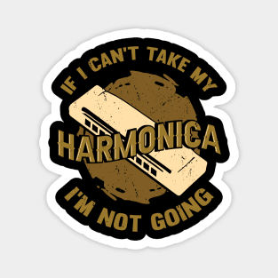 If I Can't Take My Harmonica I'm Not Going Magnet