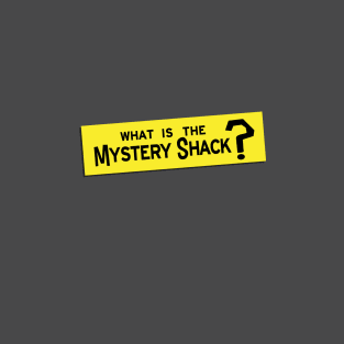 What IS the Mystery Shack? T-Shirt