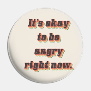 It’s ok to be angry right now. Pin