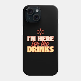 I'm here for the drinks Phone Case