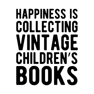 Happiness is collecting vintage children's books T-Shirt