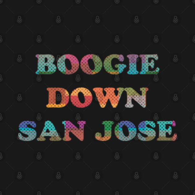 Disover Boogie Down San Jose - San Jose California - T-Shirt