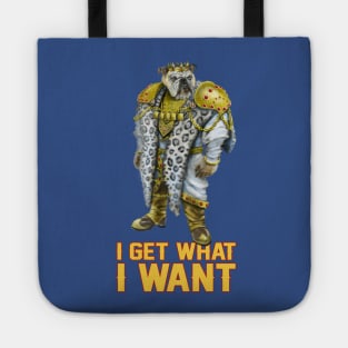 I Get What I Want Tote