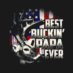 Deer Hunting Best Buckin Papa Ever Hunt T-Shirt