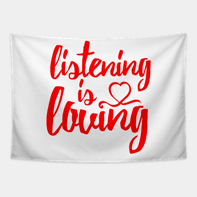 Listening Is Loving (Red) Tapestry by TGprophetdesigns