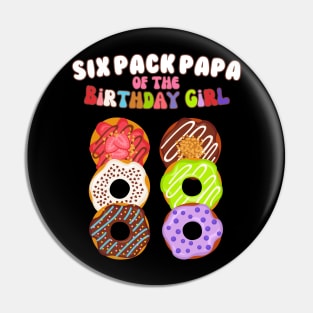 Six Pack Papa of the Birthday Girl Funny Family Donut Papa Pin