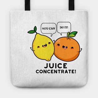 You Can Do It Juice Concentrate Funny Positive Fruit Pun Tote