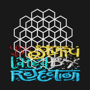 Be shine lated by rejection T-Shirt