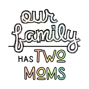 Our Family has Two Moms - Lesbian Parents Pastel Pride T-Shirt