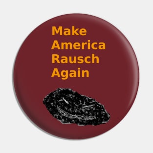 Make America Rausch Again- Red and Gold Pin