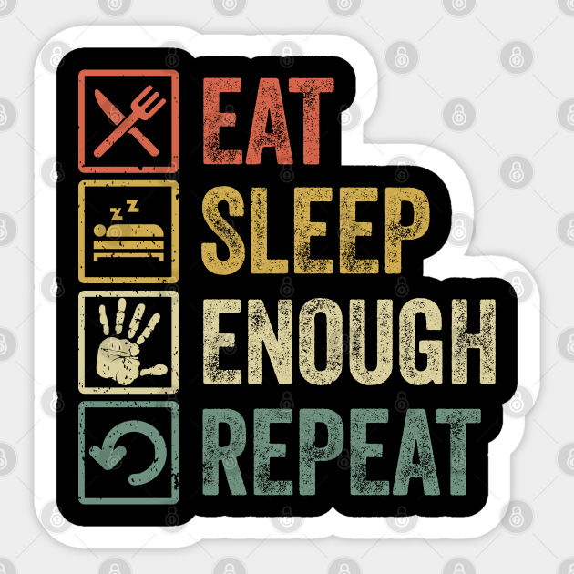 Funny eat sleep enough repeat retro vintage gift - Enough - Sticker