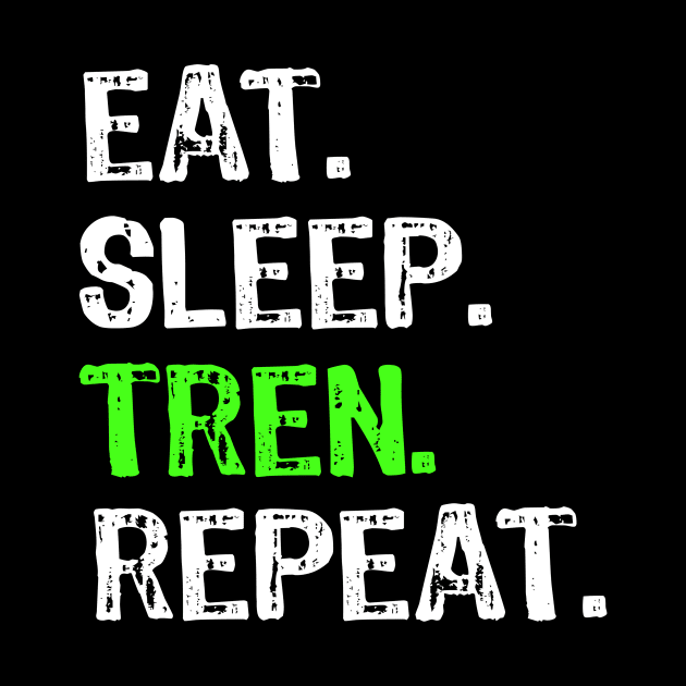 Eat Sleep Tren Repeat by Yasna