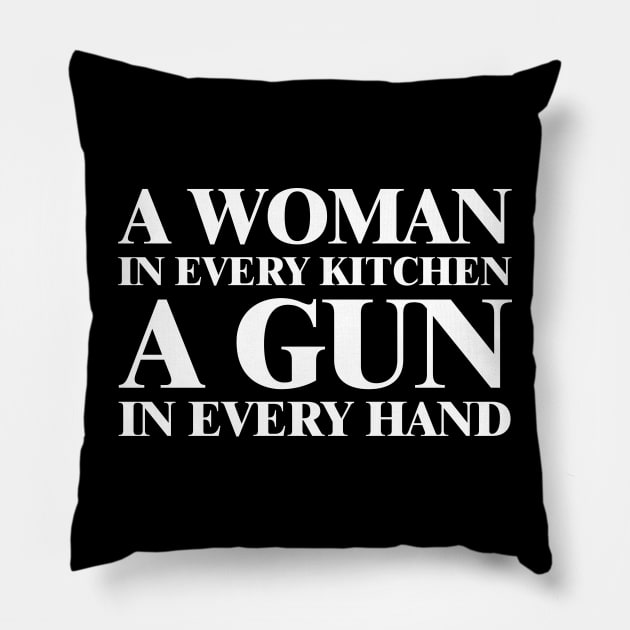 A Woman In Every Kitchen A Gun In Every Hand Pillow by DesignergiftsCie