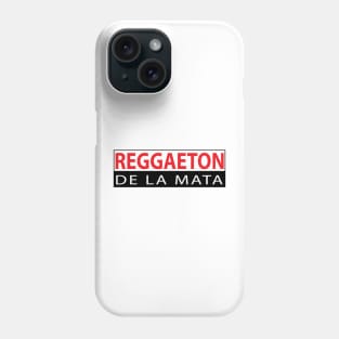 Reggaeton de la mata Phone Case