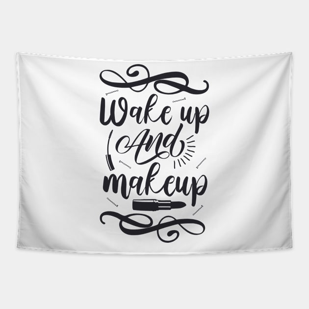 Wake up and makeup T-shirt Tapestry by Ahmedbaali