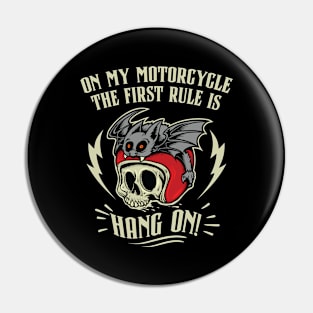 On my Motorcycle, the first Rule is Hang On! Pin