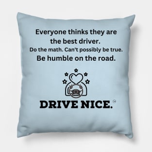 Drive Nice, be humble Pillow