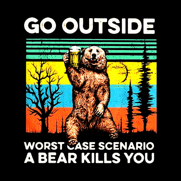 Go outside worst case scenario a bear kills you vintage Go Outside
