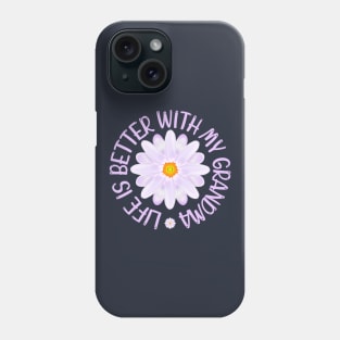 Life Is Better With My Grandma, Aster Flower Art With "Life Is Better With My Grandma" Quote Phone Case