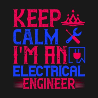 Keep clam i'amelectrical engineer T-Shirt