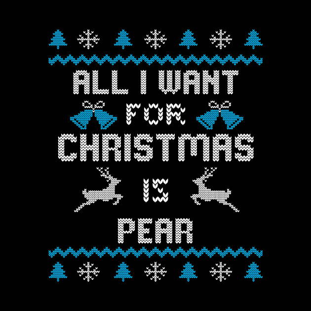 All I want for Christmas is Pear - Ugly Sweater Design by Designerabhijit