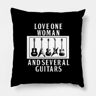 LOVE ONE WOMAN AND SEVERAL GUITARS Pillow