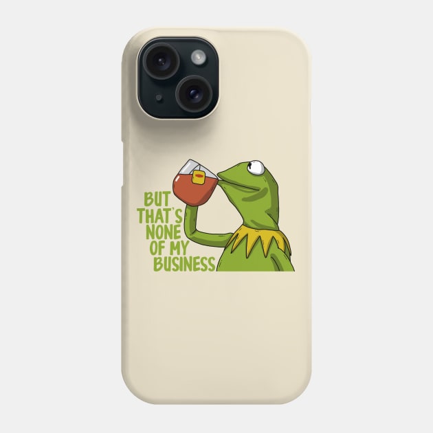 Kermit Drink Tea Quote Phone Case by Luna Illustration