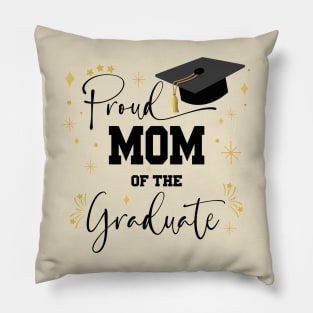 Proud Mom Of Graduate | Quote With Black Text Family Graduation Pillow