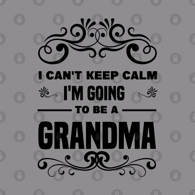 I Can't Keep Calm I'm going to be a Grandma by MBRK-Store