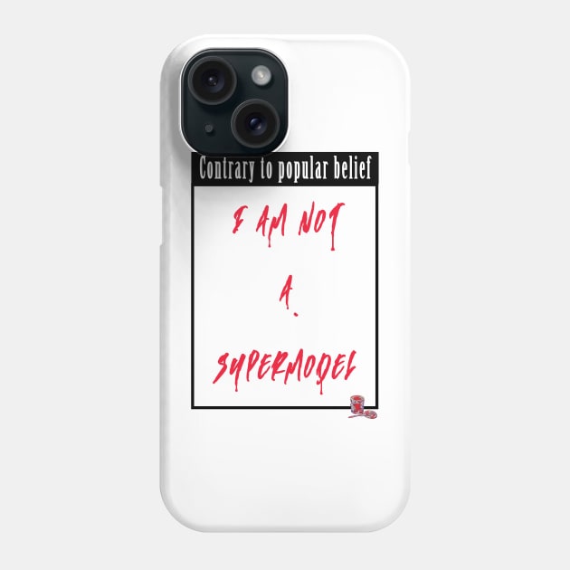 I am not a supermodel Phone Case by GeriJudd