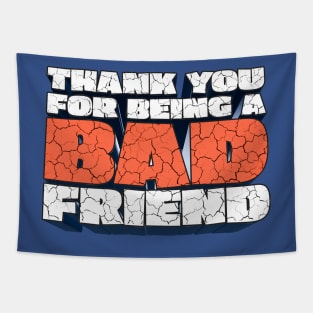 Thank You For Being a Bad Friend - Bobby Lee Bad Friend Fan Quote Design Tapestry